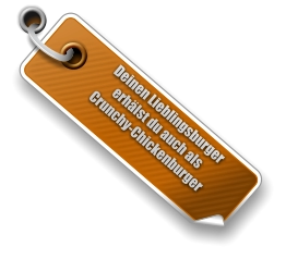 Deinen Lieblingsburger erhälst du auch als Crunchy-Chickenburger